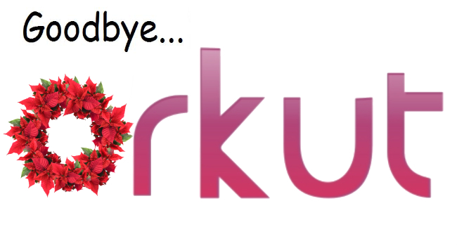 Goodbye Orkut